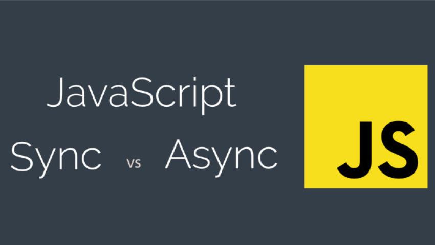 Chia sẻ kiến thức về đồng bộ và không đồng bộ trong JavaScript
