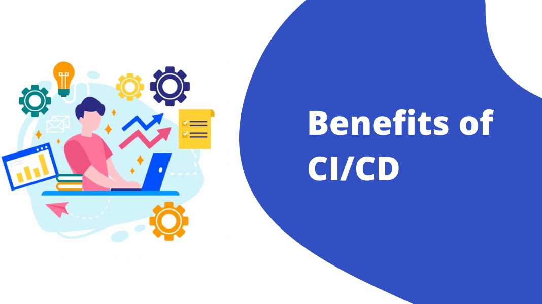 The 10 leading benefits of continuous integration and continuous delivery (CI/CD)