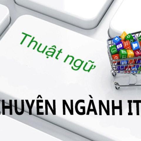 Một số thuật ngữ chuyên ngành CNTT cần nắm vững