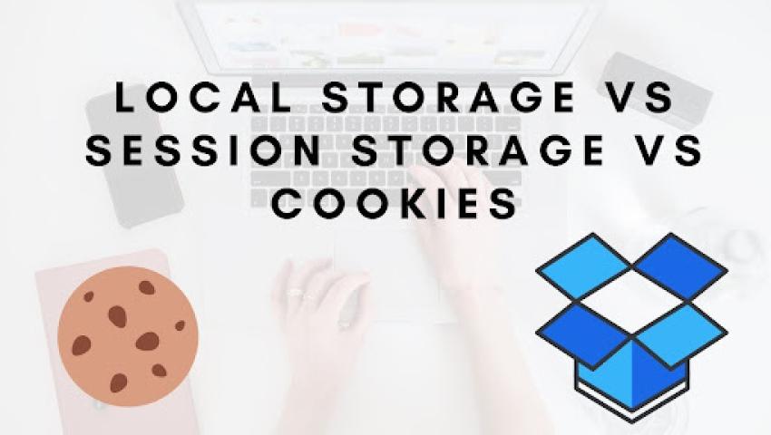 Sự khác biệt giữa localStorage, sessionStorage và cookie