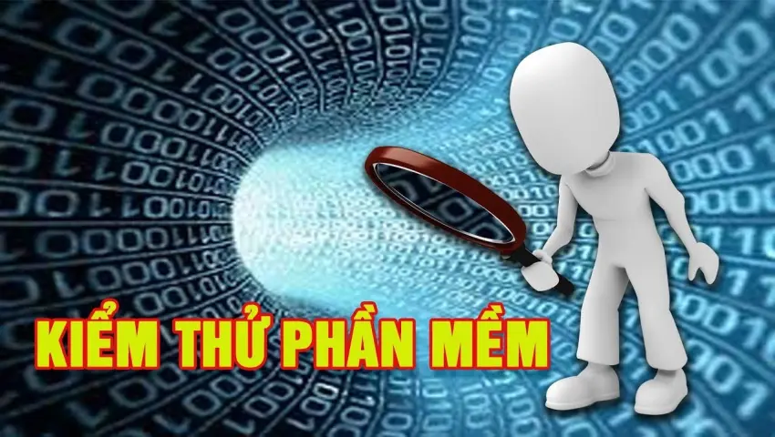 Kiểm thử phần mềm là gì? Quy trình kiểm thử liệu có đơn giản?